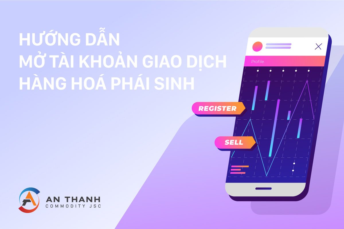 Hướng dẫn mở tài khoản giao dịch hàng hoá
